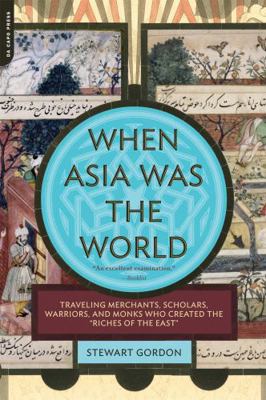 When Asia Was the World: Traveling Merchants, S... 030681739X Book Cover