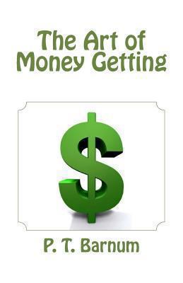 The Art of Money Getting 1481275216 Book Cover