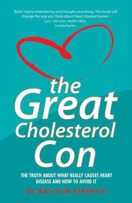 The Great Cholesterol Con: The Truth about What... 1844546101 Book Cover