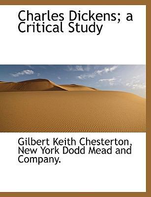 Charles Dickens; A Critical Study 1140184571 Book Cover