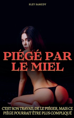 Piégé par le miel [French] B0D9MW9W1N Book Cover