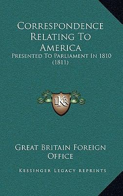 Correspondence Relating To America: Presented T... 116911587X Book Cover