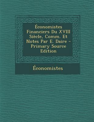 Economistes Financiers Du XVIII Siecle, Comm. E... [French] 1287617921 Book Cover