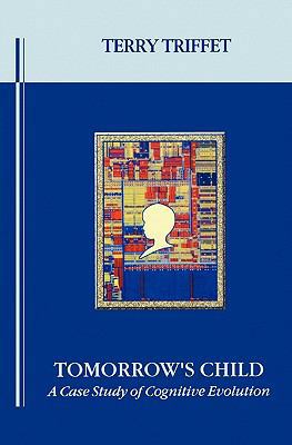 Tomorrow's Child: A Case Study of Cognitive Evo... 1453731687 Book Cover