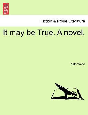 It May Be True. a Novel. 1241373655 Book Cover