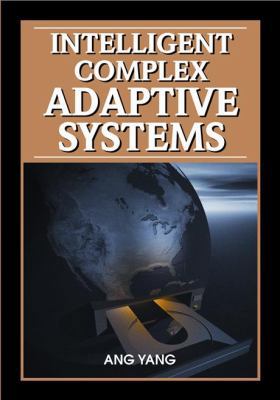 Intelligent Complex Adaptive Systems 1599047179 Book Cover