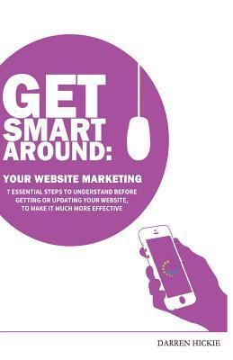 Get Smart Around Your Website Marketing: 7 Esse... 0993558402 Book Cover