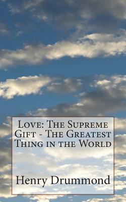 Love: The Supreme Gift - The Greatest Thing in ... 1721867643 Book Cover