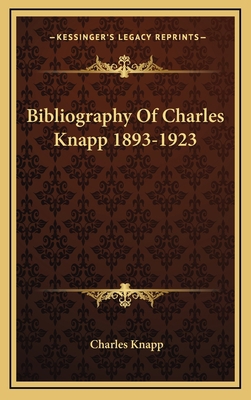 Bibliography Of Charles Knapp 1893-1923 116898887X Book Cover