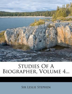 Studies of a Biographer, Volume 4... 1276936648 Book Cover