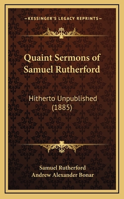 Quaint Sermons of Samuel Rutherford: Hitherto U... 1164395440 Book Cover
