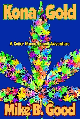 Kona Gold: A Señor Bueno Travel Adventure 1723802549 Book Cover