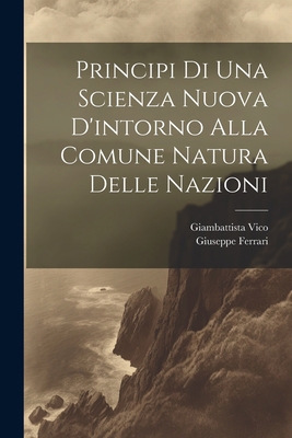 Principi Di Una Scienza Nuova D'intorno Alla Co... [Italian] 1021737259 Book Cover