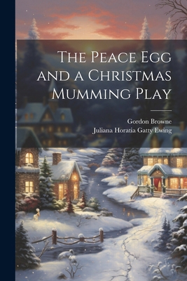 The Peace Egg and a Christmas Mumming Play 1022785346 Book Cover