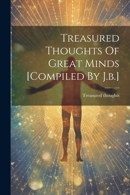 Treasured Thoughts Of Great Minds [compiled By ... 1021788651 Book Cover