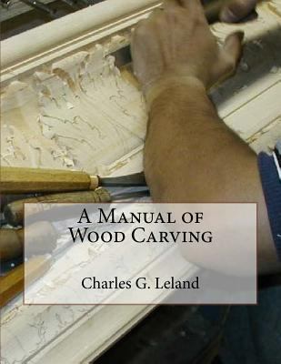 A Manual of Wood Carving 1987574915 Book Cover