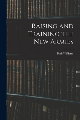 Raising and Training the new Armies 1016031572 Book Cover