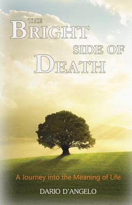 The Bright Side of Death: A Journey Into the Me... 061581509X Book Cover