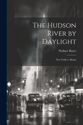 The Hudson River by Daylight: New York to Albany 1021501956 Book Cover
