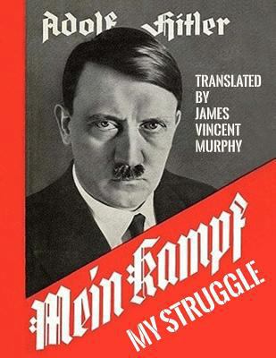 Mein Kampf - My Struggle: Two Volumes in One 154267137X Book Cover