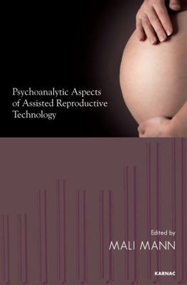 Psychoanalytic Aspects of Assisted Reproductive... 1780491964 Book Cover