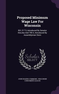 Proposed Minimum Wage Law For Wisconsin: Bill, ... 1340629038 Book Cover