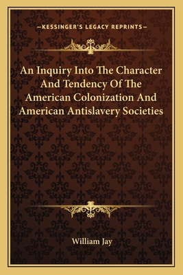 An Inquiry Into The Character And Tendency Of T... 1163770353 Book Cover