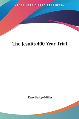The Jesuits 400 Year Trial 1161543449 Book Cover