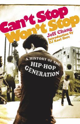 Can't Stop Won't Stop: A History of the Hip Hop... 0091905109 Book Cover