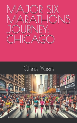 Major Six Marathons Journey: Chicago B0DLNZ7ZTJ Book Cover