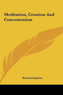 Meditation, Creation And Concentration 1161549587 Book Cover