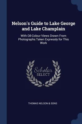 Nelson's Guide to Lake George and Lake Champlai... 137654346X Book Cover