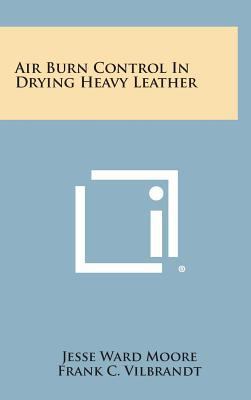 Air Burn Control in Drying Heavy Leather 1258583879 Book Cover