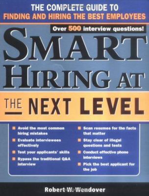 Smart Hiring at the Next Level: The Complete Gu... 1402205899 Book Cover