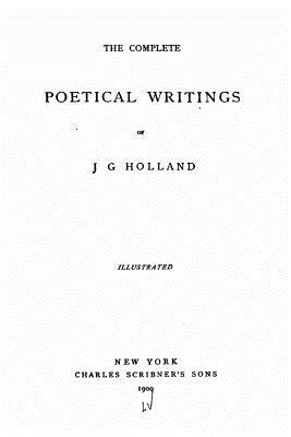 The Complete Poetical Writings of J.G. Holland 1534801545 Book Cover