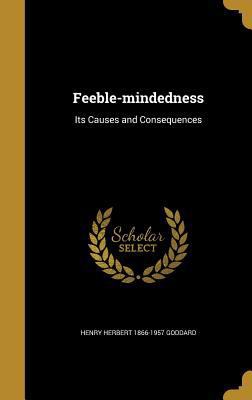 Feeble-mindedness: Its Causes and Consequences 1362221880 Book Cover
