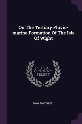 On The Tertiary Fluvio-marine Formation Of The ... 1378526007 Book Cover