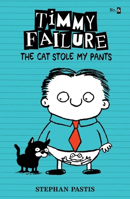 Timmy Failure: The Cat Stole My Pants 0763697338 Book Cover