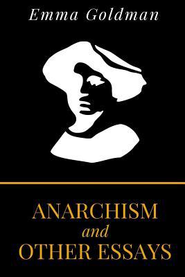 Anarchism And Other Essays 1083163884 Book Cover