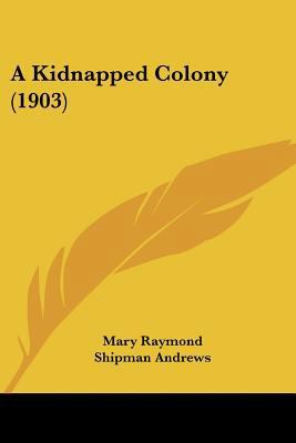 A Kidnapped Colony (1903) 1436735467 Book Cover