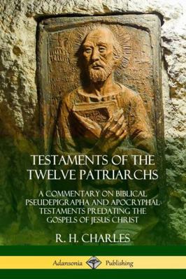 Testaments of the Twelve Patriarchs: A Commenta... 0359033857 Book Cover