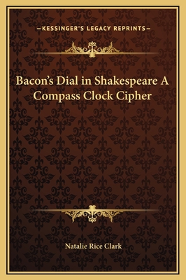 Bacon's Dial in Shakespeare A Compass Clock Cipher 1169283403 Book Cover