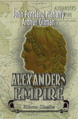 Alexander's Empire 1402192932 Book Cover