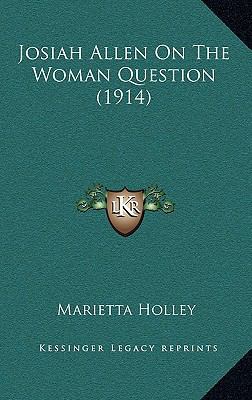 Josiah Allen on the Woman Question (1914) 1164987372 Book Cover