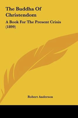 The Buddha of Christendom: A Book for the Prese... 1161915311 Book Cover