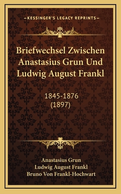 Briefwechsel Zwischen Anastasius Grun Und Ludwi... [German] 1167929225 Book Cover