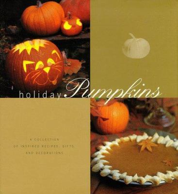 Holiday Pumpkins: A Collection of Inspired Reci... 0765108151 Book Cover