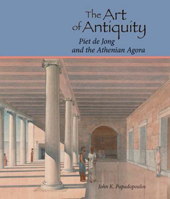 The Art of Antiquity: Piet de Jong and the Athe... 087661960X Book Cover