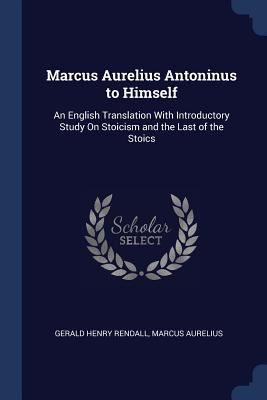 Marcus Aurelius Antoninus to Himself: An Englis... 1376511436 Book Cover