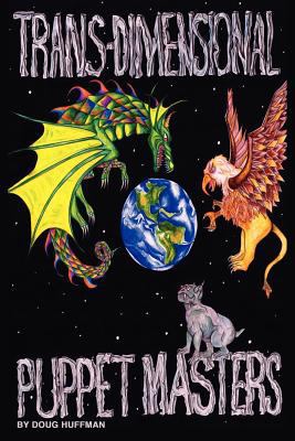 The Trans-Dimensional Puppet Masters: Not of Th... 146755524X Book Cover